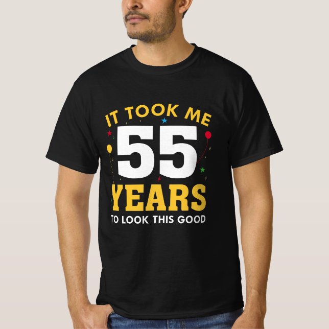 T-shirt It Took Me 55 Years To Look This Good (Devant)