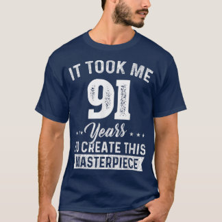 T-shirt It Took Me 91 Years Masterpiece 91st Birthday 91 Y