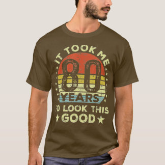 T-shirt It took moi 80 years to look this good 80th Birthd