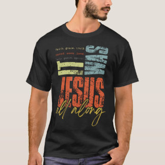 T-shirt It Was Jesus All Along Jesus God Bible Verse Retro