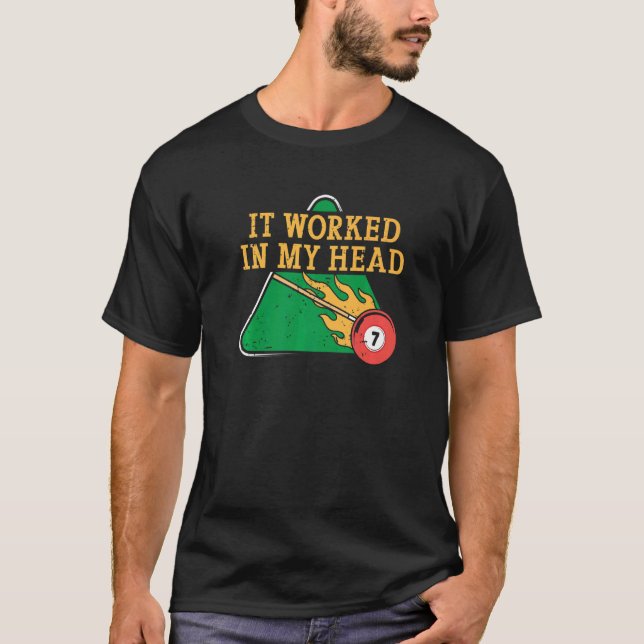 T-shirt It Worked In My Head Billiard Snooker Men Women   (Devant)