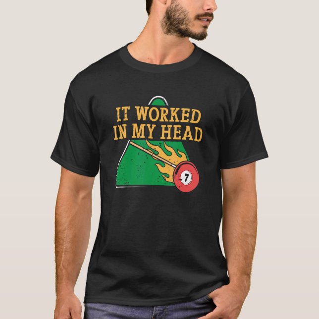 T-shirt It Worked In My Head Billiard Snooker Men Women (Devant)