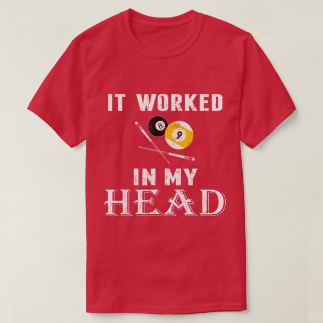 T-shirt It worked in my head Pool Billiard t  Funny gift  (Design devant)