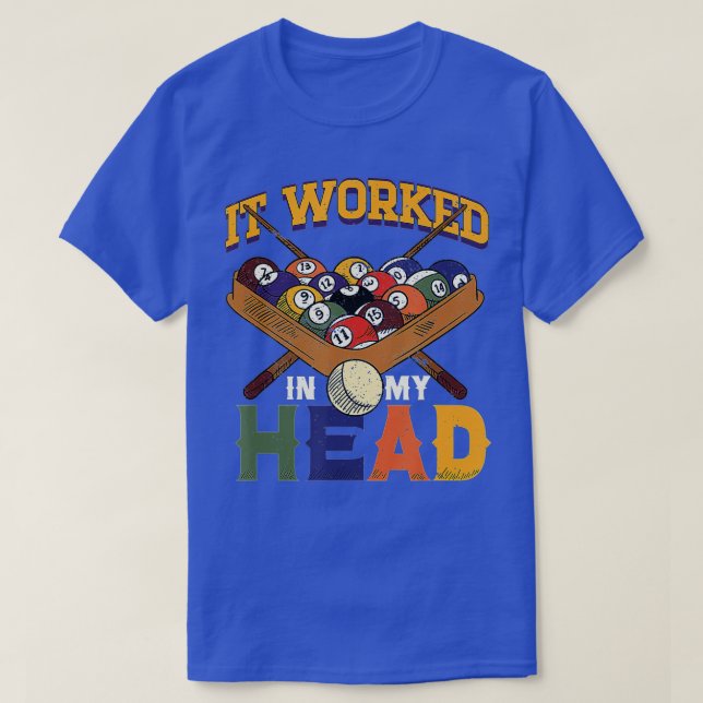 T-shirt It Worked In My Head Snooker Player Pool Billiard  (Design devant)