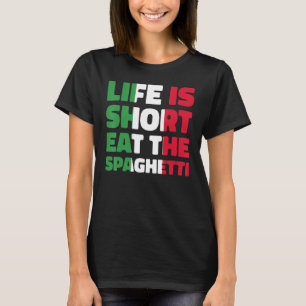 T-shirt Italie La Vie Est Court Manger Le Spaghetti drapea