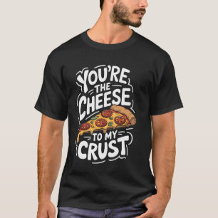 T-shirt Italienne Gourmet Vous êtes le fromage à ma croûte