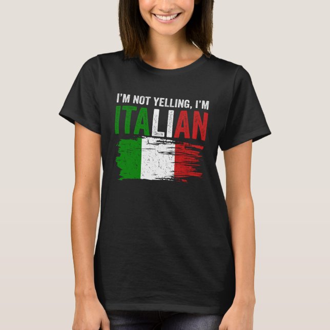 T-shirt Italy Flag Italian Roots Humor I m Not Yelling I m (Devant)