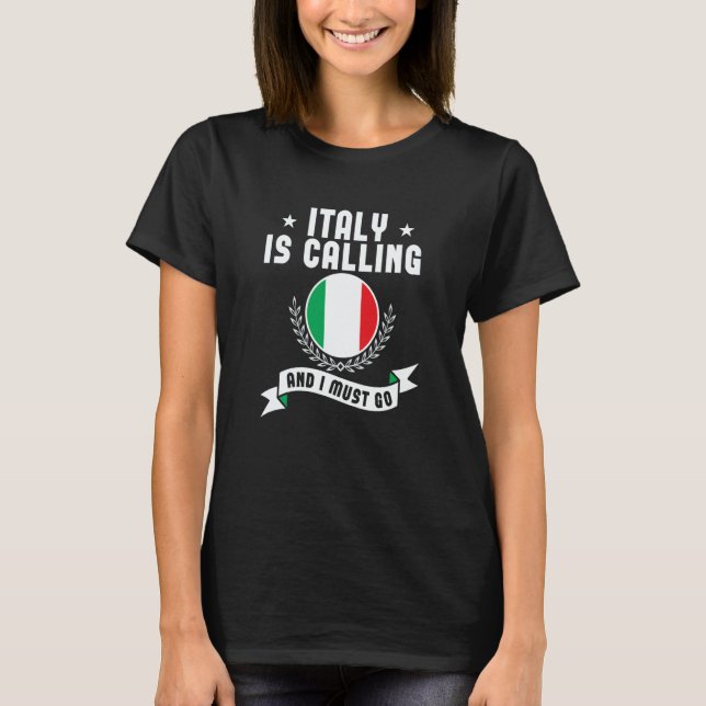 T-shirt Italy Is Calling And I Must Go Souvenirs Italian F (Devant)