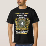 T-shirt It's a ABRECHT Thing You Wouldn't Understand<br><div class="desc">It’s a ABRECHT thing—you wouldn’t understand. This men’s t-shirt is perfect for anyone with the name ABRECHT who wears it with pride and humor. Whether you're out with friends, at a family gathering, or just relaxing, this bold design makes a statement. A great gift idea for birthdays, reunions, or any...</div>