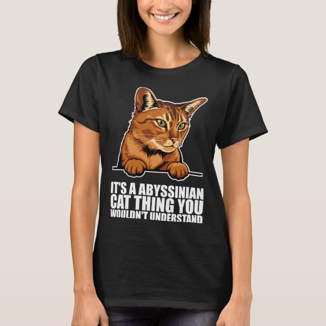 T-shirt Its a abyssinian cat thing you wouldnt understand (Devant)