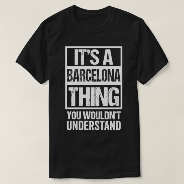 T-shirt It's A Barcelona Thing You Wouldn't Understand Spa (Design devant)