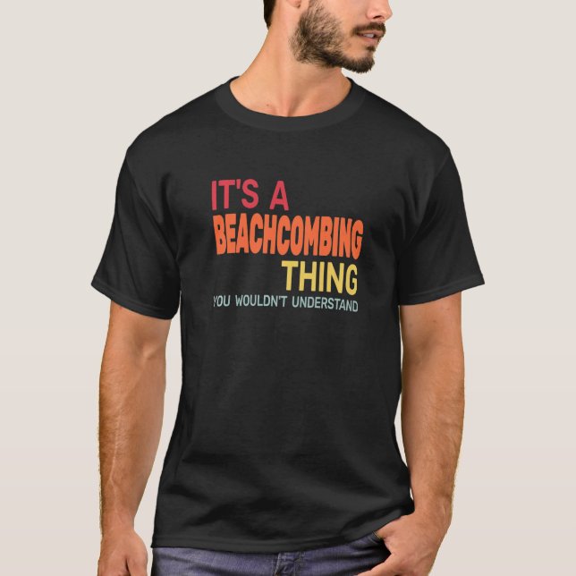 T-shirt It's a Beachcombing Thing retro  beachcomb beachco (Devant)