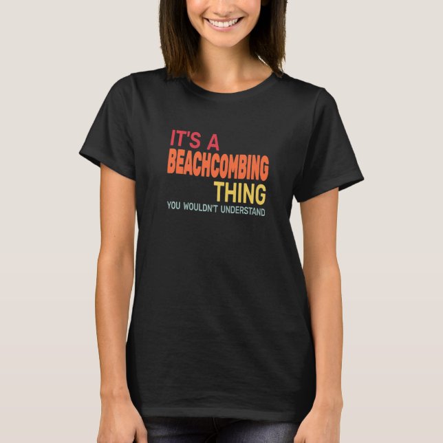 T-shirt It's a Beachcombing Thing retro  beachcomb beachco (Devant)