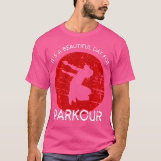 T-shirt It'S A Beautiful Day For Parkour Sport