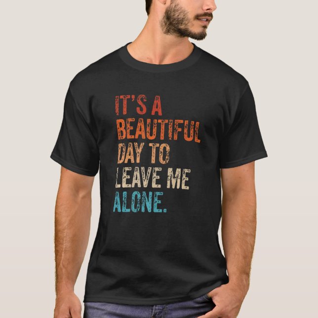 T-shirt It's a Beautiful Day To Leave Me Alone Introvert (Devant)
