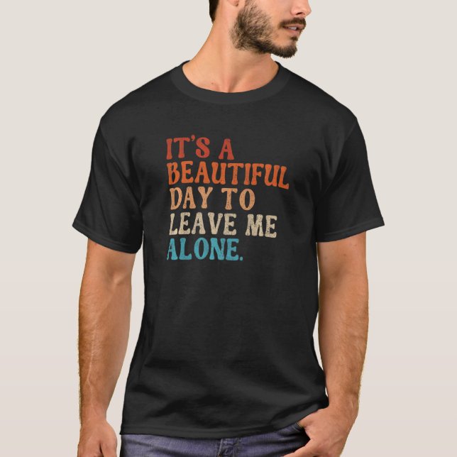T-shirt It's a Beautiful Day To Leave Me Alone Introvert (Devant)