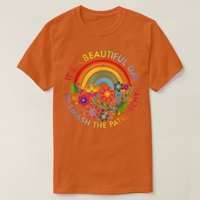 T-shirt Its A Beautiful Day To Smash The Patriarchy Femini (Design devant)