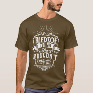 T-shirt It's A BLEDSOE Thing You Wouldn't Understand Name