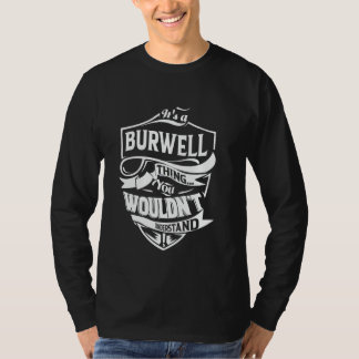 T-shirt It's a BURWELL thing you wouldn't understand Gift