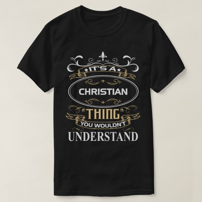 T-shirt It's A Christian Thing You Wouldn't Understand (Design devant)