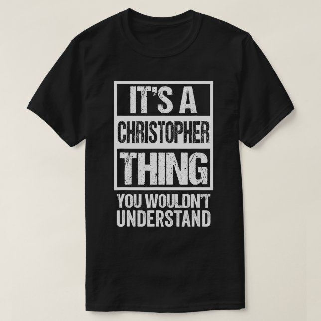 T-shirt It's A Christopher Thing You Wouldn't Understand F (Design devant)