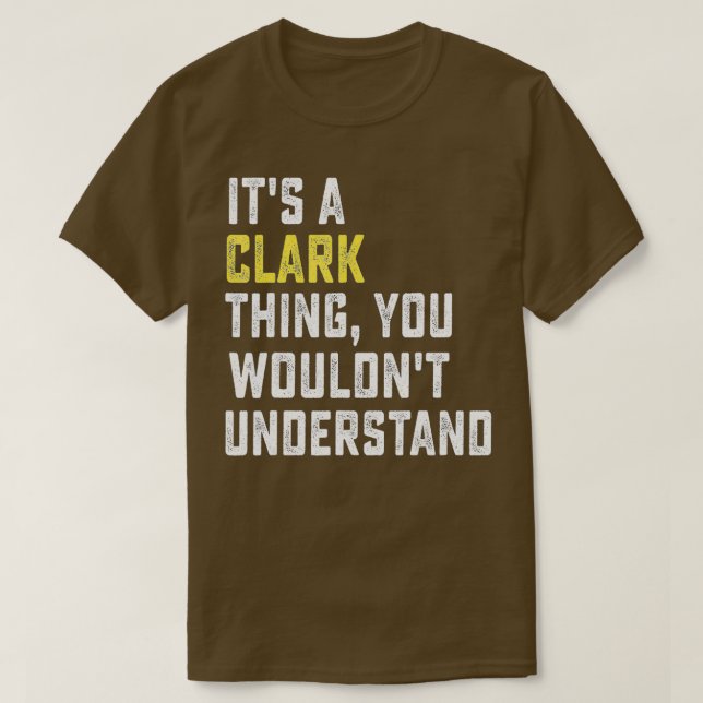 T-shirt It's a Clark Thing, You Wouldn't Understand Person (Design devant)
