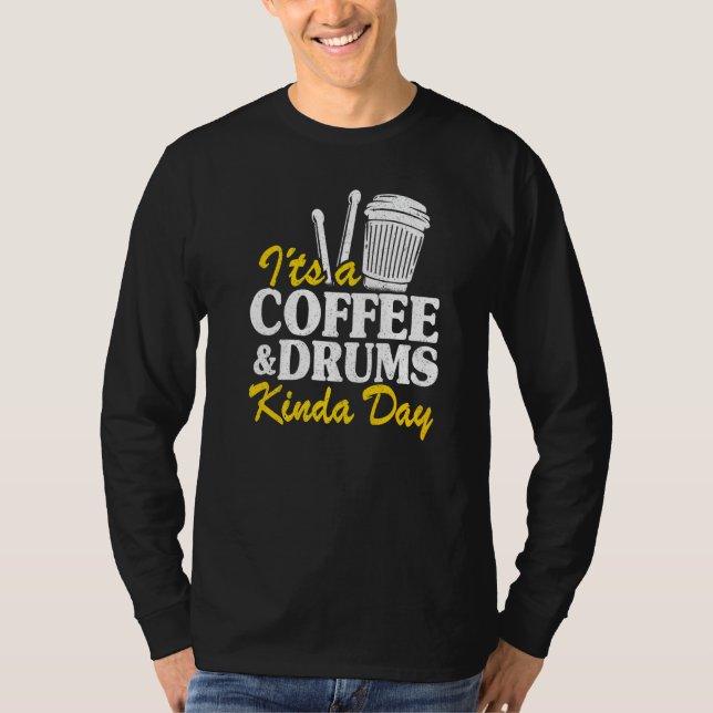 T-shirt It's A Coffee & Drums Kinda Day Percussionist Dad  (Devant)