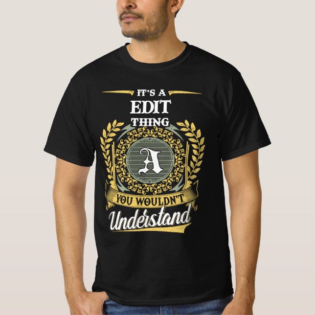 T-shirt It's a EDIT Thing You Wouldn't Understand (Devant)