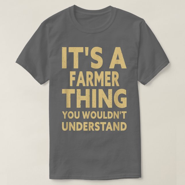 T-shirt It's A Farmer Thing You Wouldn't Understand (Design devant)