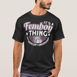 T-shirt It's A Femboy Thing You Wouldn't Understand Femboy