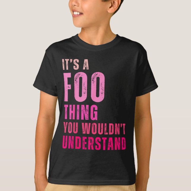 T-shirt It's A Foo Thing You Wouldn't Understand Foo  (Devant)