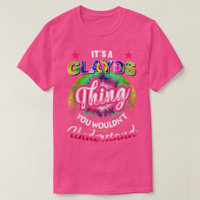 T-shirt It's A Glayds Thing  Tie Dye Glayds Name 5446 (Design devant)