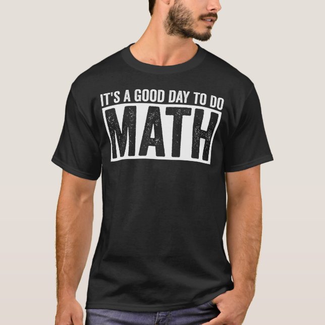 T-shirt Its A Good Day To Do Math Funny Math Lover Quote (Devant)