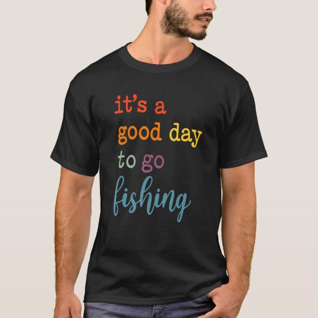 T-shirt It's A Good Day To Go Fishing (Devant)
