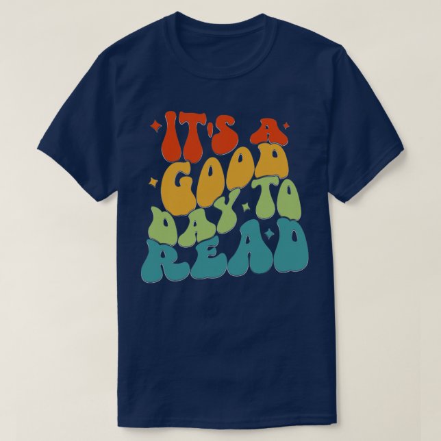 T-shirt Its A Good Day To Read Book Lovers gift Librarian (Design devant)
