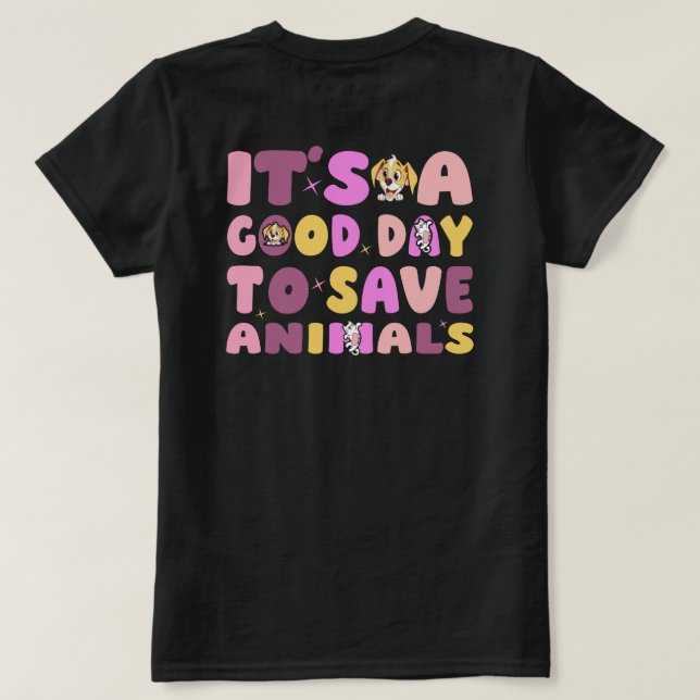 T-shirt It's a Good Day to Save Animals (Design dos)
