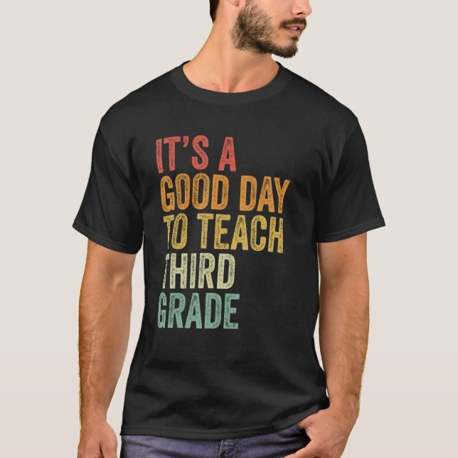 T-shirt It's A Good Day To Teach Third Grade Teacher Back  (Devant)