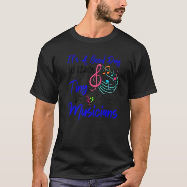 T-shirt It's A Good Day To Teach Tiny Musicians Music Teac (Devant)