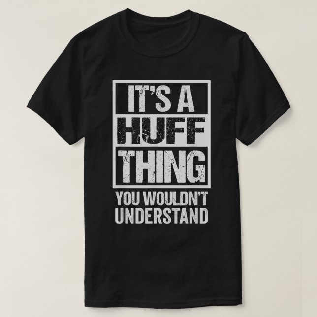 T-shirt It's A Huff Thing You Wouldn't Understand Surname  (Design devant)
