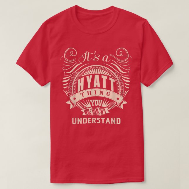T-shirt It's a HYATT thing you wouldn't understand Gifts  (Design devant)