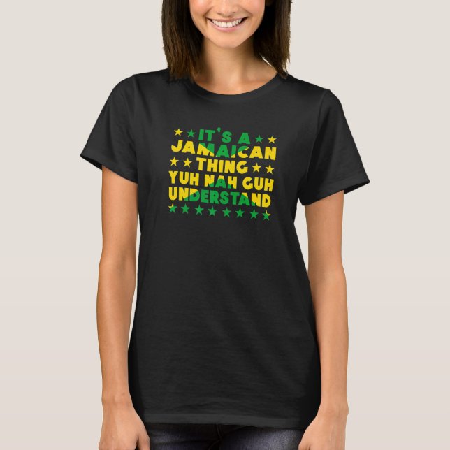T-shirt It's a Jamaican Thing Yuh Nah Guh Understand Jamai (Devant)