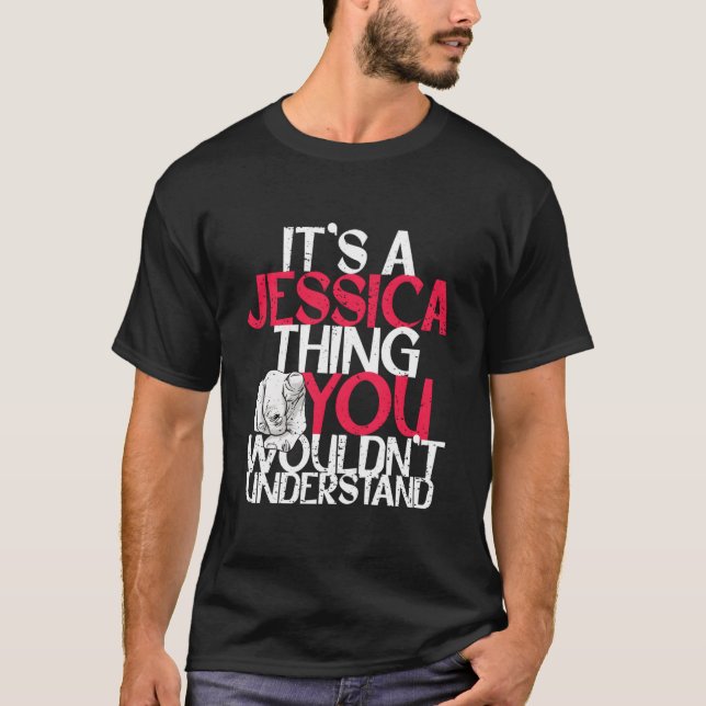 T-shirt It'S A Jessica Thing You Wouldn'T Understand (Devant)
