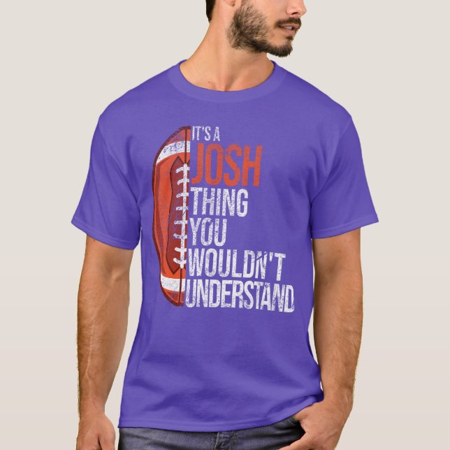 T-shirt Its a Joshhing you wouldnt Understand Funny Josh f (Devant)