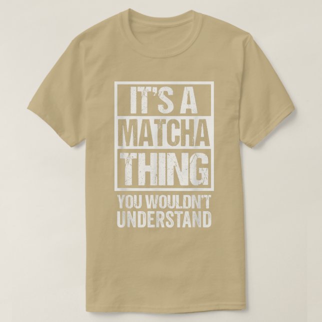 T-shirt It's A Matcha Thing You Wouldn't Understand Japan  (Design devant)