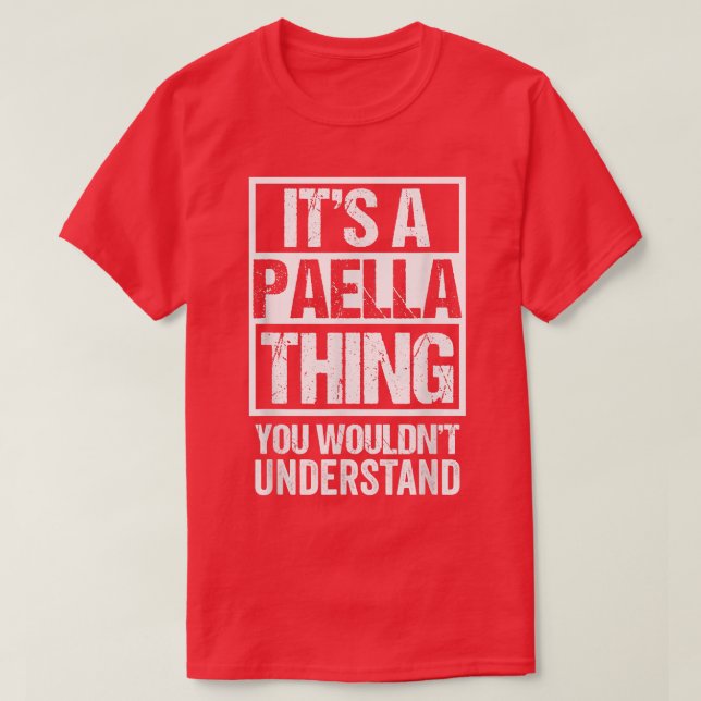 T-shirt Its A Paella Thing You Wouldnt Understand Valencia (Design devant)