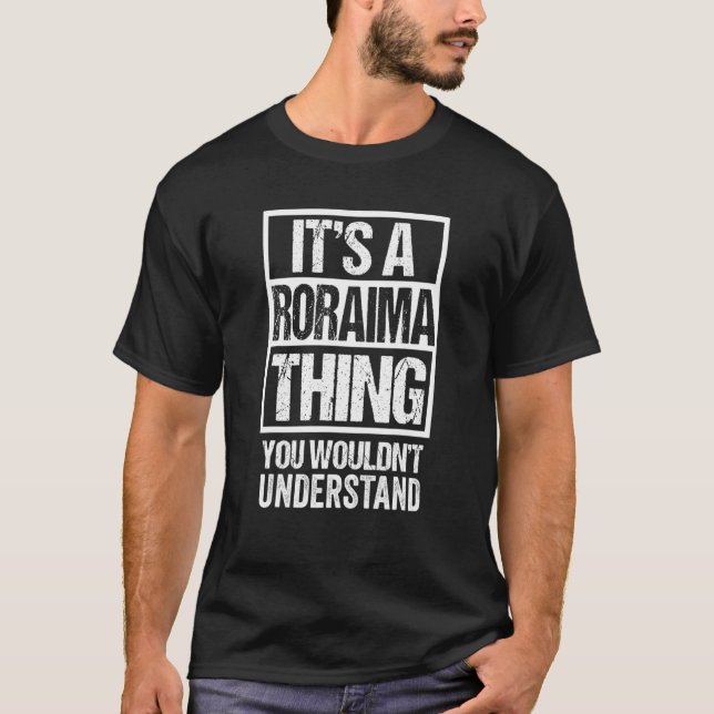 T-shirt It's A Roraima Thing You Wouldn't Understand Brazi (Devant)