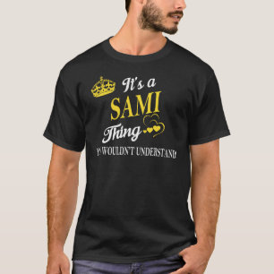 T-shirt It's a SAMI Thing You Wouldn't Understand