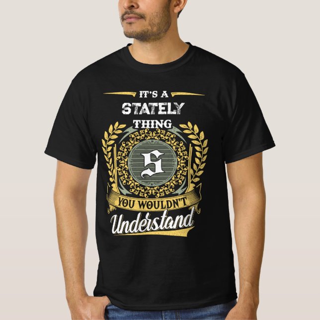 T-shirt It's a STATELY Thing You Wouldn't Understand (Devant)