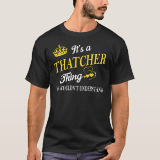 T-shirt It's a THATCHER Thing You Wouldn't Understand