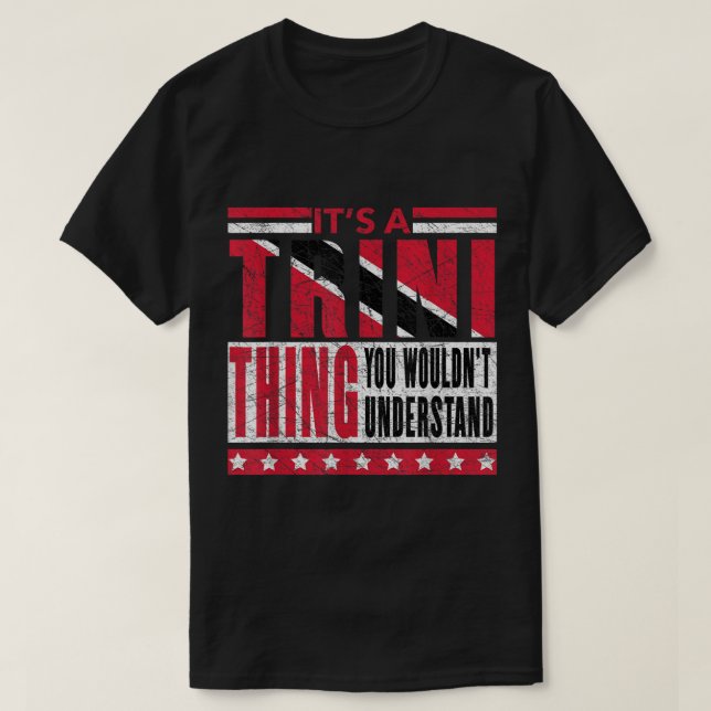 T-shirt It's A Trini Thing You Wouldn't Understand Trinida (Design devant)